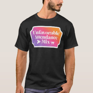 Unfavourable Attendance Mix  Mans Womens Kids T-Shirt