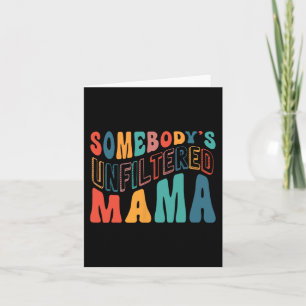 Unfiltered Mama Mothers Day Card
