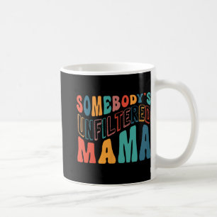 Unfiltered Mama Mothers Day  Coffee Mug