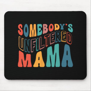 Unfiltered Mama Mothers Day  Mouse Mat