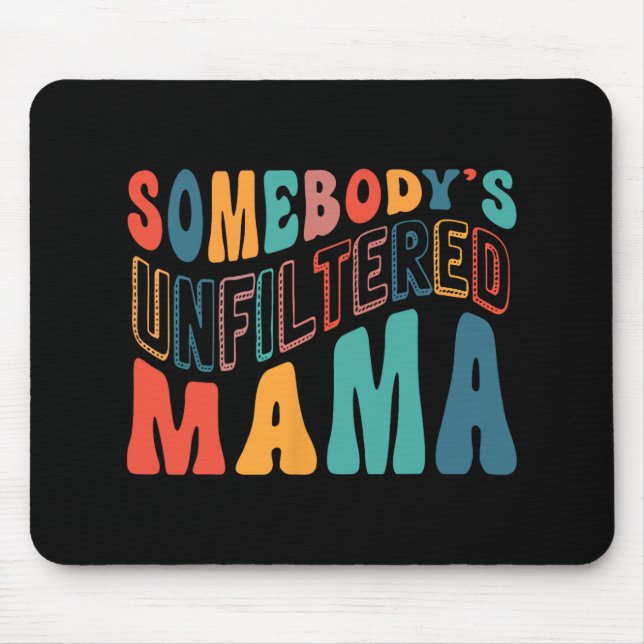Unfiltered Mama Mothers Day  Mouse Mat (Front)