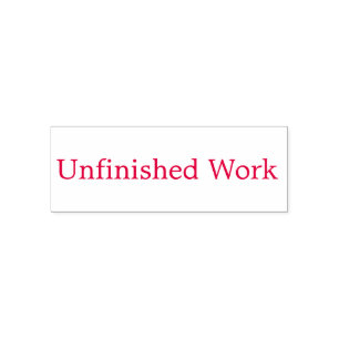 "Unfinished Work" Self-Inking Stamp