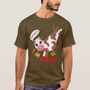 Unfortunately I am mentally ill is my Secret i3 T-Shirt