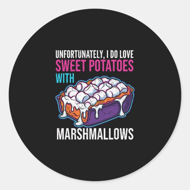 Unfortunately I Do Love Sweet Potatoes With Marshm Classic Round Sticker (Front)