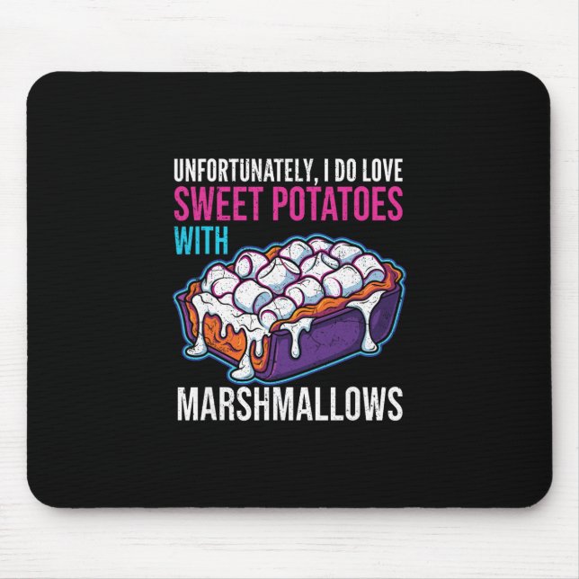 Unfortunately I Do Love Sweet Potatoes With Marshm Mouse Mat (Front)