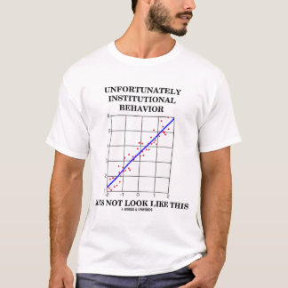 Unfortunately Institutional Behaviour (Stats Humou T-Shirt