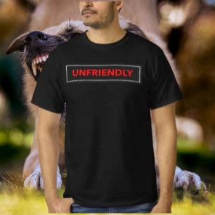 Unfriendly Shirt – Bold Attitude Graphic Tee