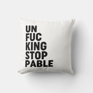 Unfu*kingstoppable Cushion