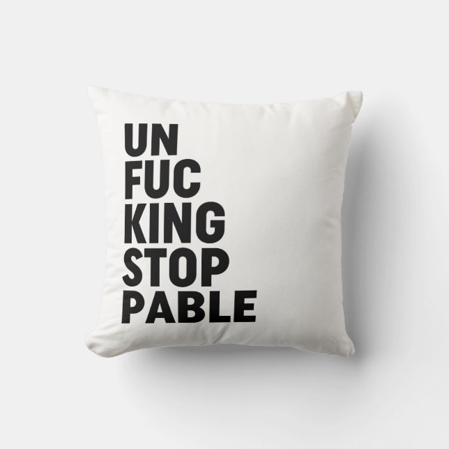 Unfu*kingstoppable Cushion (Front)