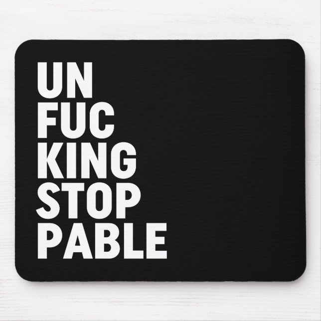 Unfu*kingstoppable Mouse Mat (Front)