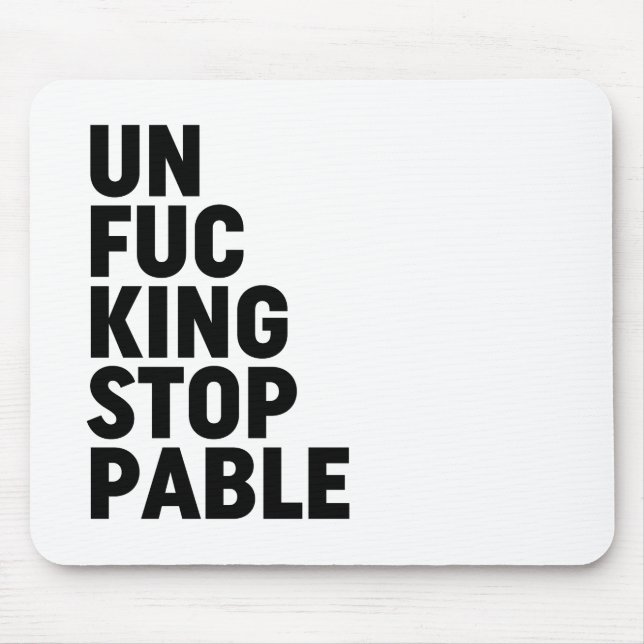 Unfu*kingstoppable Mouse Mat (Front)