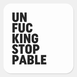 Unfu*kingstoppable Square Sticker