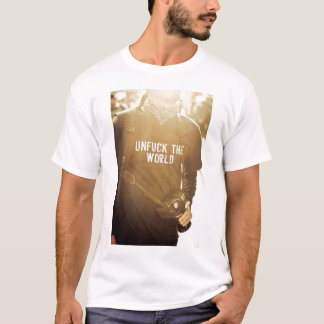Unfuck the world T-Shirt
