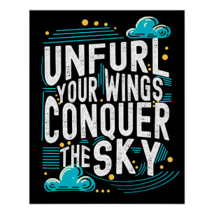 Unfurl your Wings Conquer the Sky, Aim High Poster
