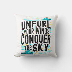 Unfurl your Wings Conquer the Sky, Inspirational Cushion