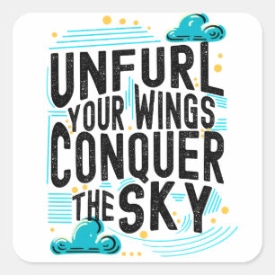 Unfurl your Wings Conquer the Sky, Inspire Fly Square Sticker