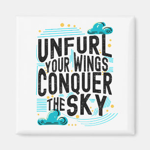 Unfurl your Wings Conquer the Sky, Inspire Quote Magnet