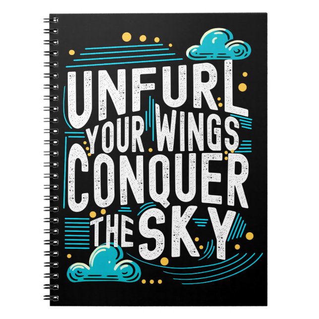 Unfurl your Wings Conquer the Sky Modern Inspire Notebook (Front)