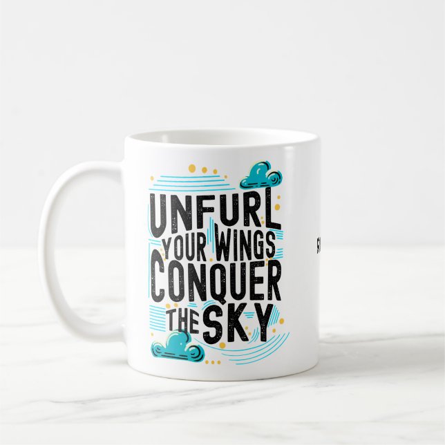 Unfurl your Wings Conquer the Sky Modern Pun Coffee Mug (Left)