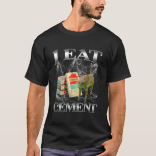 Unhinged I Eat Cement Funny Cat Meme Internet Meme T-Shirt