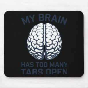 Unhinged - My Brain Has Too Many Tabs Open Mouse Mat