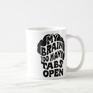 Unhinged - My Brain Has Too Many Tabs Open Sticker Coffee Mug