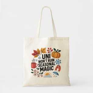 Uni Won’t Ruin Seasonal Magic   Student Tote bag