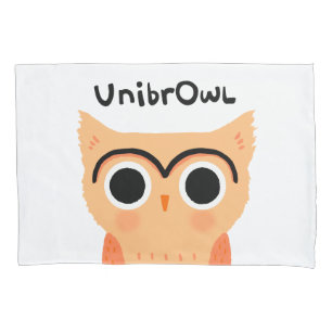 UnibrOwl Unibrow Owl Funny Cute Eyebrows Owl Pillowcase