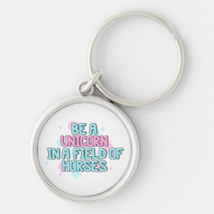 Unicorn   Be A Unicorn In A Field Of Horses Key Ring