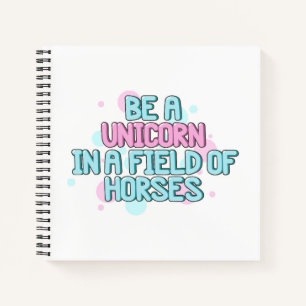Unicorn Be A Unicorn In A Field Of Horses Notebook