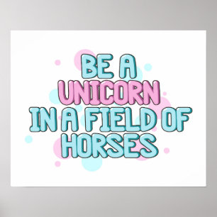 Unicorn   Be A Unicorn In A Field Of Horses Poster