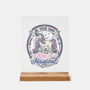 Unicorn Be Your Own Kind of Magical Playful Cute G Acrylic Sign