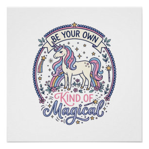 Unicorn Be Your Own Kind of Magical Playful Cute G Poster