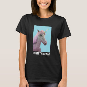 Unicorn Born This Way Stay Weird Cool Horse Cl T-Shirt