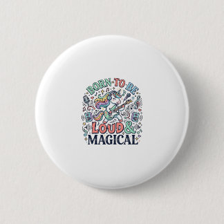 Unicorn Born to Be Loud and Magical Original White 6 Cm Round Badge