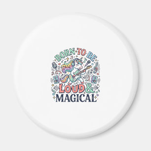 Unicorn Born to Be Loud and Magical Original White Magnet