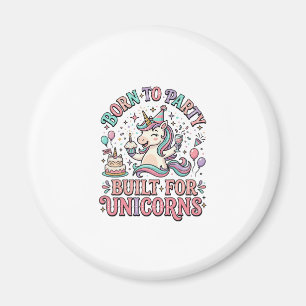 Unicorn Born to Party Built for Unicorns Retro Sty Magnet