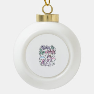 Unicorn Born to Sparkle Graphic Design Merch Desig Ceramic Ball Christmas Ornament