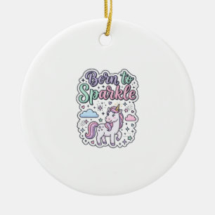 Unicorn Born to Sparkle Graphic Design Merch Desig Ceramic Tree Decoration