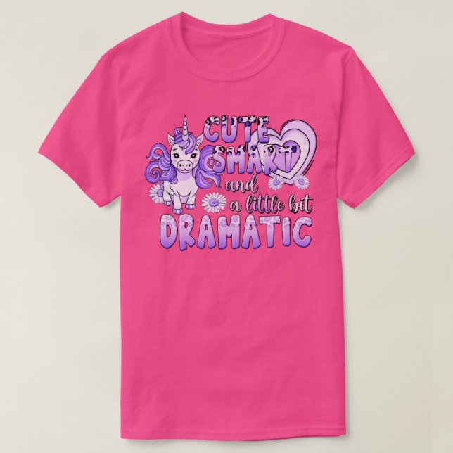 Unicorn Cute Smart and a Little Bit Dramatic T-Shirt (Design Front)