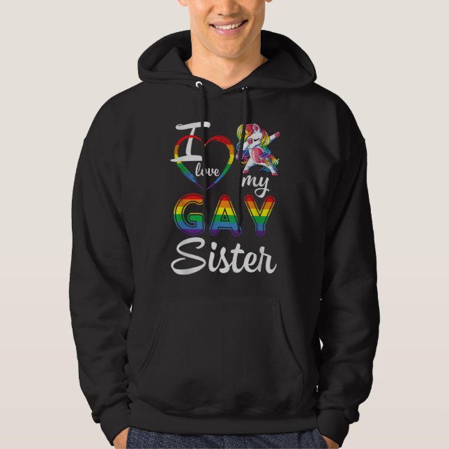 Unicorn Dabbing Support LGBT I Love My Gay Sister Hoodie (Front)