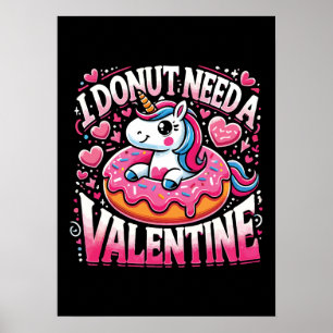 Unicorn Doughnut Need Valentine Funny Anti-Valenti Poster