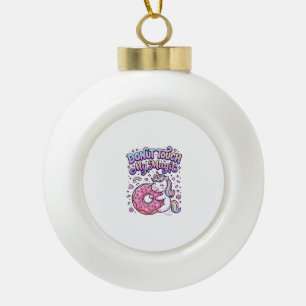 Unicorn Doughnut Touch My Magic Gift Idea Sticker Ceramic Ball Christmas Ornament