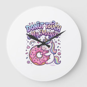 Unicorn Doughnut Touch My Magic Gift Idea Sticker Large Clock