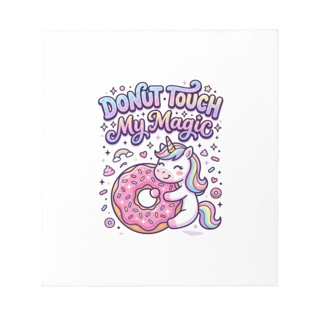 Unicorn Doughnut Touch My Magic Gift Idea Sticker  Notepad (Front)