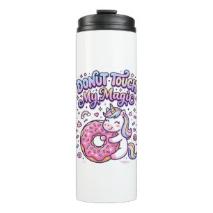 Unicorn Doughnut Touch My Magic Gift Idea Sticker Thermal Tumbler
