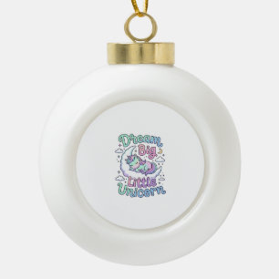 Unicorn Dream Big Little Unicorn Gift Idea Vector Ceramic Ball Christmas Ornament