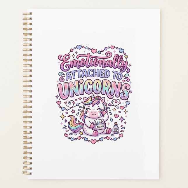 Unicorn Emotionally Attached to Unicorns Original  Planner (Front)