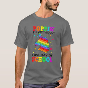 Unicorn Fidget Poppin' My Way Through Last Day Of T-Shirt