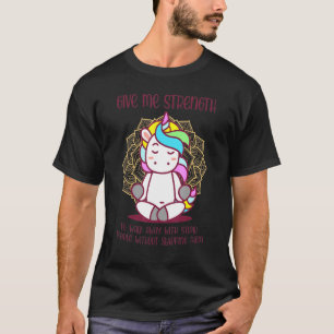 Unicorn Give Me Strength To Walk Away With Stupid  T-Shirt